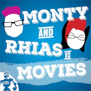 Monty and Rhias vs. Movies